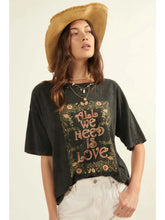 Load image into Gallery viewer, All We Need Is Love Graphic Tee