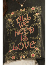 Load image into Gallery viewer, All We Need Is Love Graphic Tee
